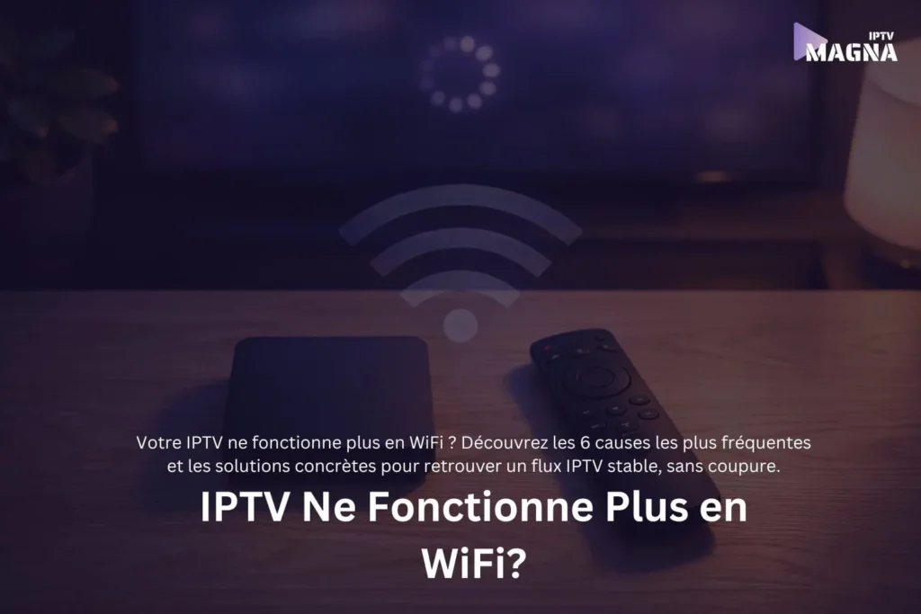 IPTV Ne Fonctionne Plus en WiFi